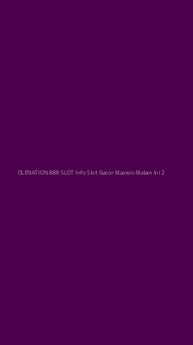 Tampilan Antarmuka Aplikasi Olenation 888 Slot Info Slot Gacor Maxwin Malam Ini - 2