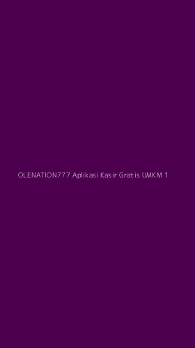 Tampilan Antarmuka Aplikasi Olenation777 Aplikasi Kasir Gratis Umkm - 1