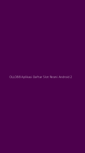 Tampilan Antarmuka Aplikasi Ollo88 Aplikasi Daftar Slot Resmi Android - 2