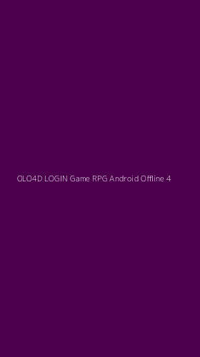 Tampilan Antarmuka Aplikasi Olo4d Login Game Rpg Android Offline - 4
