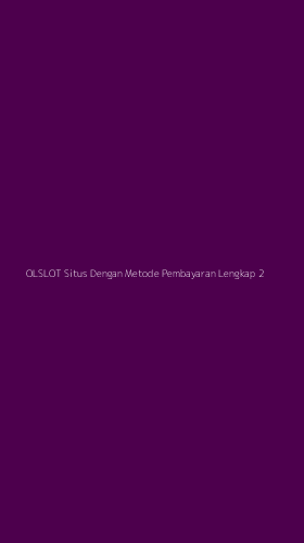 Tampilan Antarmuka Aplikasi Olslot Situs Dengan Metode Pembayaran Lengkap - 2