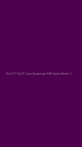 Tampilan Antarmuka Aplikasi Olx777 Slot Cara Download Apk Game Resmi - 1
