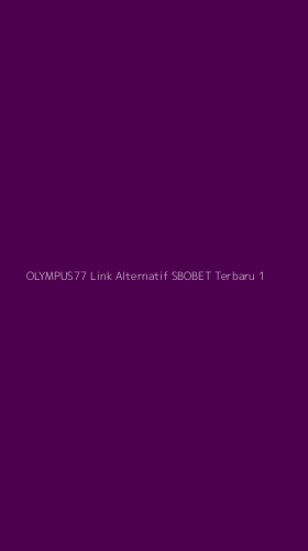 Tampilan Antarmuka Aplikasi Olympus77 Link Alternatif Sbobet Terbaru - 1