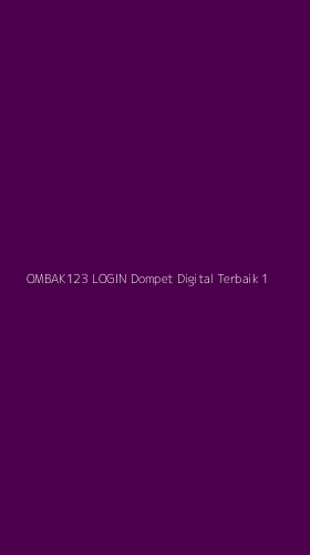 Tampilan Antarmuka Aplikasi Ombak123 Login Dompet Digital Terbaik - 1