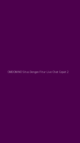 Tampilan Antarmuka Aplikasi Omdomino Situs Dengan Fitur Live Chat Cepat - 2