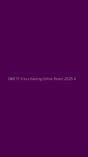 Tampilan Antarmuka Aplikasi Ome77 Situs Gaming Online Resmi 2026 - 4