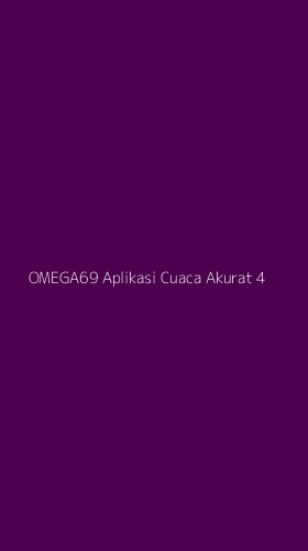 Tampilan Antarmuka Aplikasi Omega69 Aplikasi Cuaca Akurat - 4
