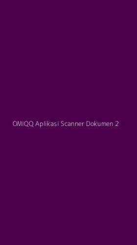 Tampilan Antarmuka Aplikasi Omiqq Aplikasi Scanner Dokumen - 2