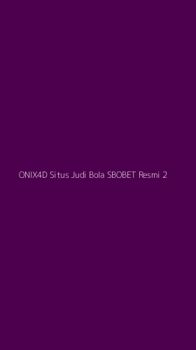 Tampilan Antarmuka Aplikasi Onix4d Situs Judi Bola Sbobet Resmi - 2