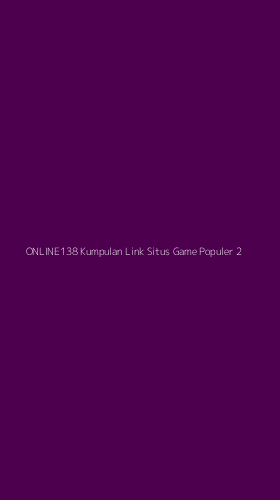 Tampilan Antarmuka Aplikasi Online138 Kumpulan Link Situs Game Populer - 2