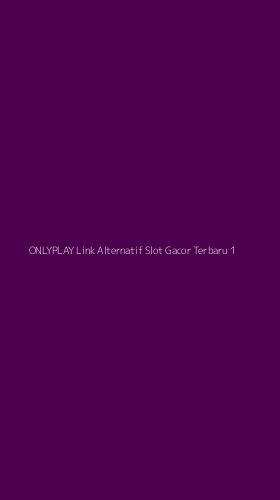 Tampilan Antarmuka Aplikasi Onlyplay Link Alternatif Slot Gacor Terbaru - 1
