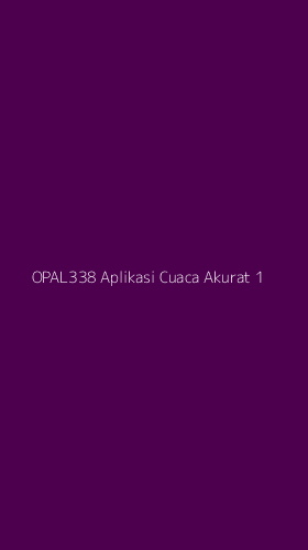 Tampilan Antarmuka Aplikasi Opal338 Aplikasi Cuaca Akurat - 1