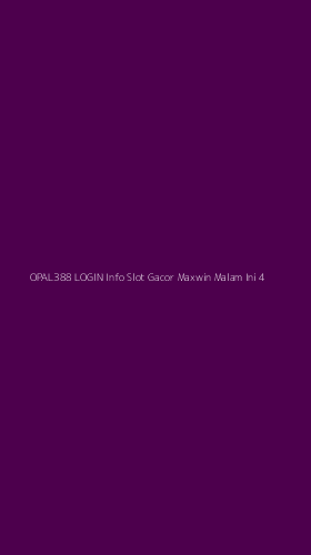 Tampilan Antarmuka Aplikasi Opal388 Login Info Slot Gacor Maxwin Malam Ini - 4