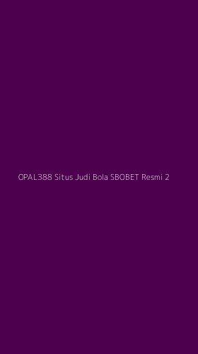 Tampilan Antarmuka Aplikasi Opal388 Situs Judi Bola Sbobet Resmi - 2