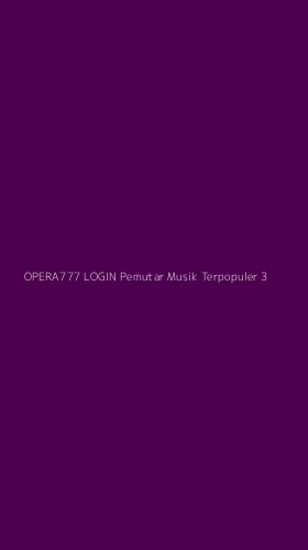Tampilan Antarmuka Aplikasi Opera777 Login Pemutar Musik Terpopuler - 3