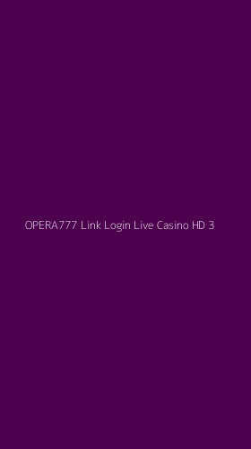 Tampilan Antarmuka Aplikasi Opera777 Link Login Live Casino Hd - 3