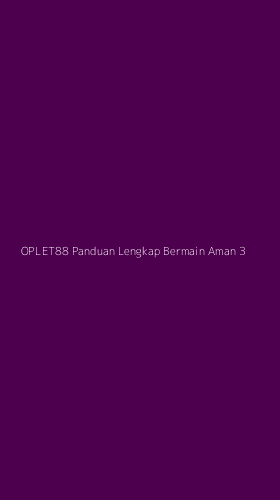 Tampilan Antarmuka Aplikasi Oplet88 Panduan Lengkap Bermain Aman - 3