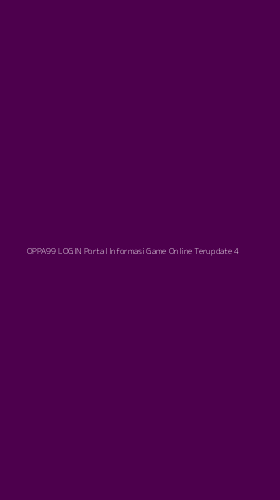 Tampilan Antarmuka Aplikasi Oppa99 Login Portal Informasi Game Online Terupdate - 4