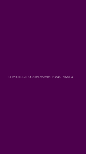 Tampilan Antarmuka Aplikasi Oppa99 Login Situs Rekomendasi Pilihan Terbaik - 4