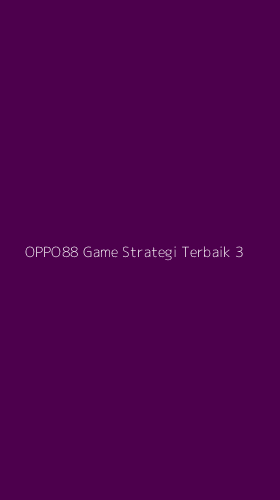 Tampilan Antarmuka Aplikasi Oppo88 Game Strategi Terbaik - 3