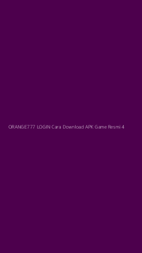 Tampilan Antarmuka Aplikasi Orange777 Login Cara Download Apk Game Resmi - 4