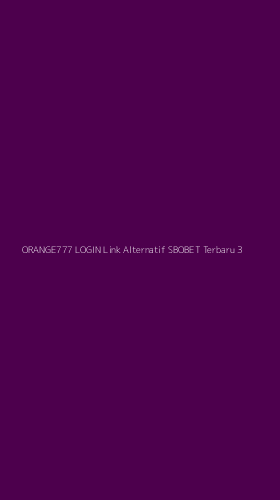 Tampilan Antarmuka Aplikasi Orange777 Login Link Alternatif Sbobet Terbaru - 3