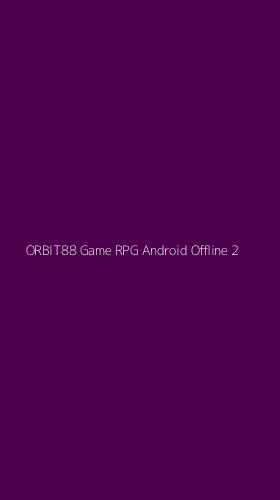 Tampilan Antarmuka Aplikasi Orbit88 Game Rpg Android Offline - 2