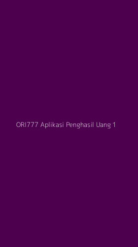 Tampilan Antarmuka Aplikasi Ori777 Aplikasi Penghasil Uang - 1