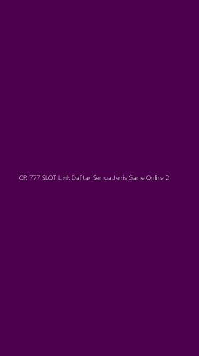 Tampilan Antarmuka Aplikasi Ori777 Slot Link Daftar Semua Jenis Game Online - 2