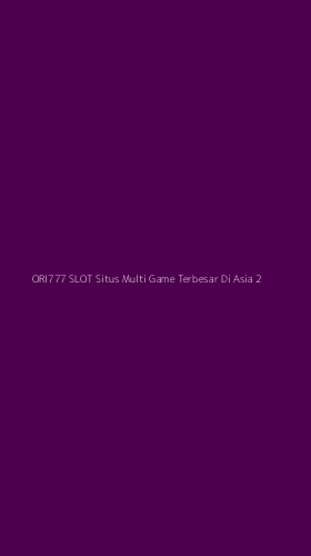Tampilan Antarmuka Aplikasi Ori777 Slot Situs Multi Game Terbesar Di Asia - 2