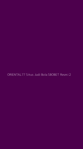 Tampilan Antarmuka Aplikasi Oriental77 Situs Judi Bola Sbobet Resmi - 2