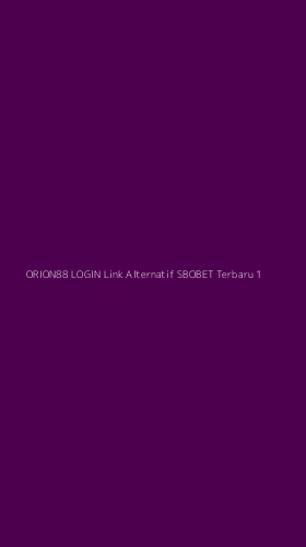 Tampilan Antarmuka Aplikasi Orion88 Login Link Alternatif Sbobet Terbaru - 1