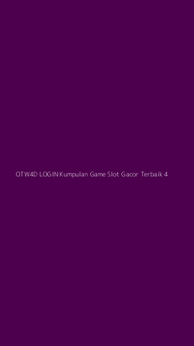 Tampilan Antarmuka Aplikasi Otw4d Login Kumpulan Game Slot Gacor Terbaik - 4