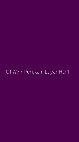Tampilan Antarmuka Aplikasi Otw77 Perekam Layar Hd - 1