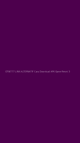 Tampilan Antarmuka Aplikasi Otw777 Link Alternatif Cara Download Apk Game Resmi - 3