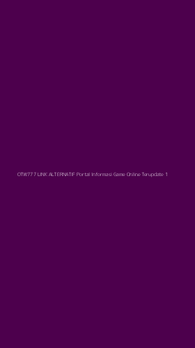 Tampilan Antarmuka Aplikasi Otw777 Link Alternatif Portal Informasi Game Online Terupdate - 1