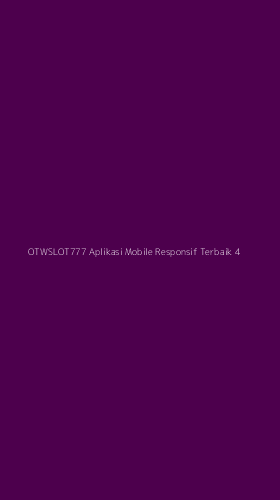 Tampilan Antarmuka Aplikasi Otwslot777 Aplikasi Mobile Responsif Terbaik - 4