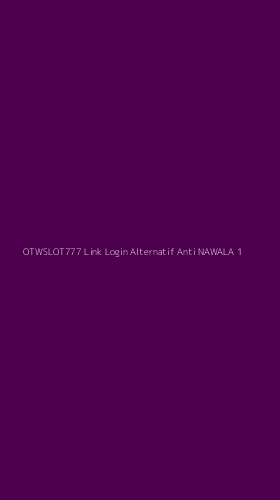 Tampilan Antarmuka Aplikasi Otwslot777 Link Login Alternatif Anti Nawala - 1