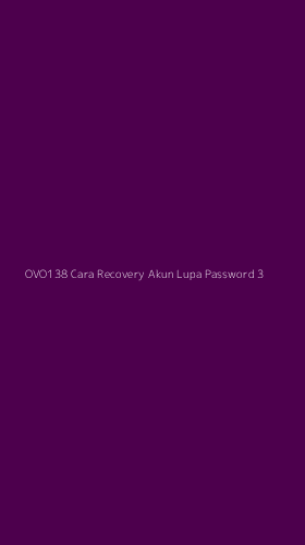 Tampilan Antarmuka Aplikasi Ovo138 Cara Recovery Akun Lupa Password - 3