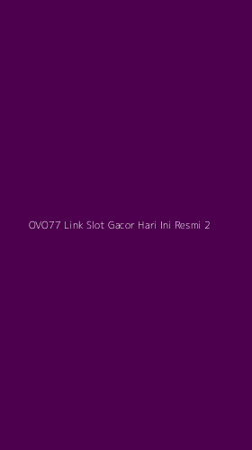 Tampilan Antarmuka Aplikasi Ovo77 Link Slot Gacor Hari Ini Resmi - 2