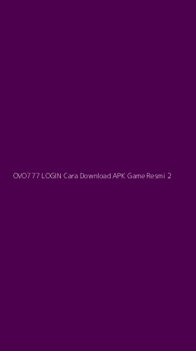 Tampilan Antarmuka Aplikasi Ovo777 Login Cara Download Apk Game Resmi - 2