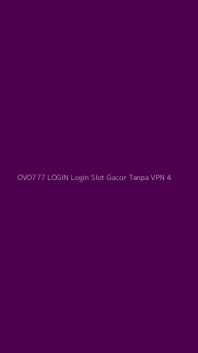 Tampilan Antarmuka Aplikasi Ovo777 Login Login Slot Gacor Tanpa Vpn - 4