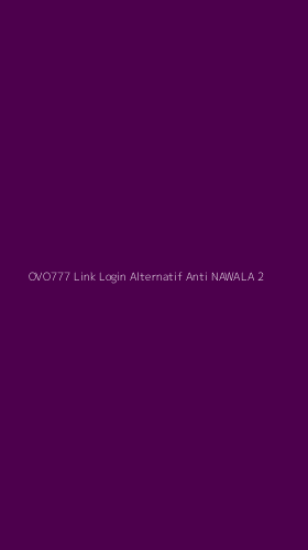 Tampilan Antarmuka Aplikasi Ovo777 Link Login Alternatif Anti Nawala - 2