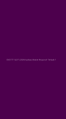 Tampilan Antarmuka Aplikasi Ovo777 Slot Login Aplikasi Mobile Responsif Terbaik - 1