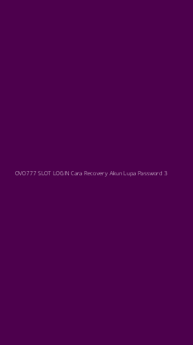 Tampilan Antarmuka Aplikasi Ovo777 Slot Login Cara Recovery Akun Lupa Password - 3
