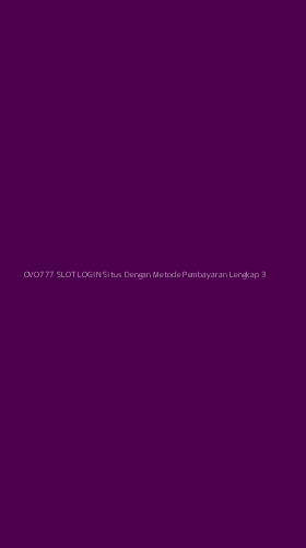 Tampilan Antarmuka Aplikasi Ovo777 Slot Login Situs Dengan Metode Pembayaran Lengkap - 3