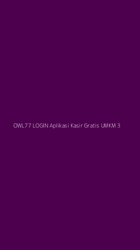 Tampilan Antarmuka Aplikasi Owl77 Login Aplikasi Kasir Gratis Umkm - 3