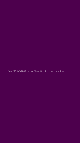 Tampilan Antarmuka Aplikasi Owl77 Login Daftar Akun Pro Slot Internasional - 4