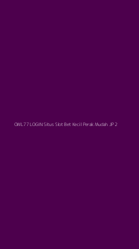 Tampilan Antarmuka Aplikasi Owl77 Login Situs Slot Bet Kecil Perak Mudah Jp - 2