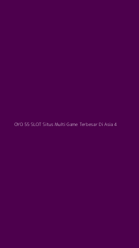 Tampilan Antarmuka Aplikasi Oyo 55 Slot Situs Multi Game Terbesar Di Asia - 4